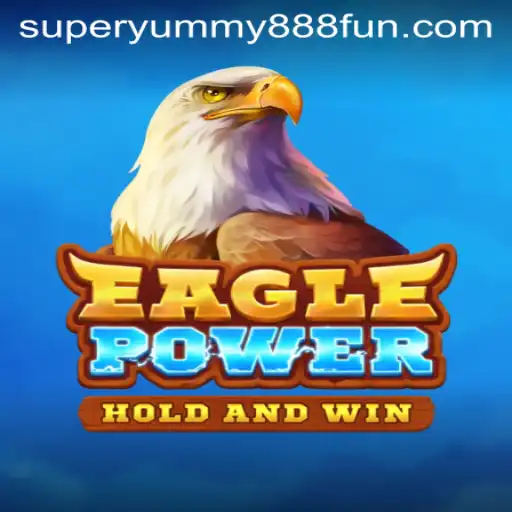 Discover the Adventure of EaglePower: Unleashing the Thrills with Super Yummy 888