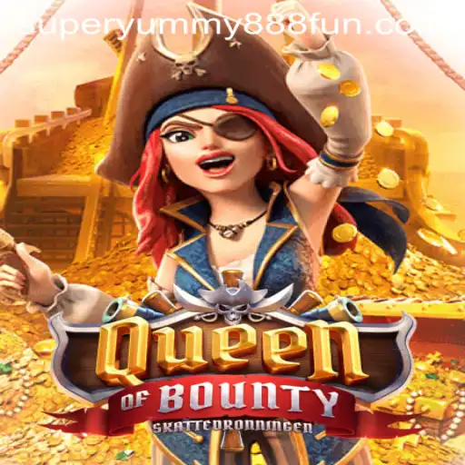 Discover the Thrills of QueenofBounty and Super Yummy 888